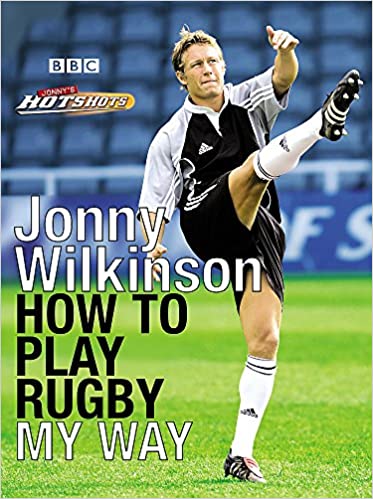 Jonny's Hotshots: How to Play Rugby My Way 