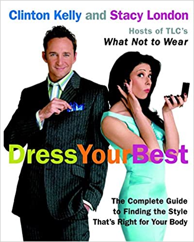 Dress Your Best: The Complete Guide to Finding the Style That's Right for Your Body