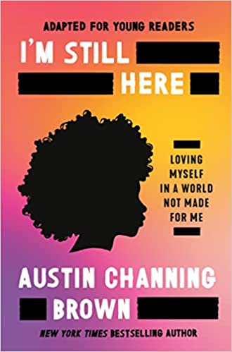 I'm Still Here (Adapted for Young Readers): Loving Myself in a World Not Made for Me 