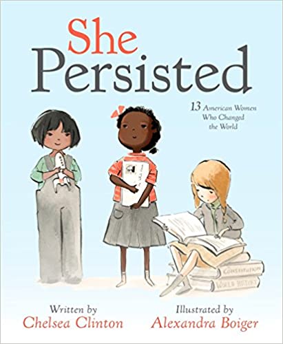She Persisted: 13 American Women Who Changed the World Hardcover – May 30, 2017