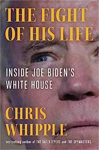 The Fight of His Life: Inside Joe Biden's White House 