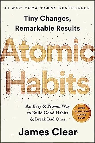 Atomic Habits: An Easy & Proven Way to Build Good Habits & Break Bad Ones
