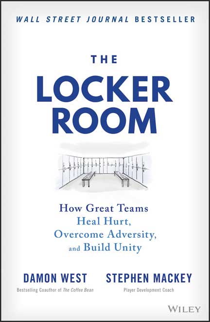 The Locker Room: How Great Teams Heal Hurt, Overcome Adversity, and Build Unity