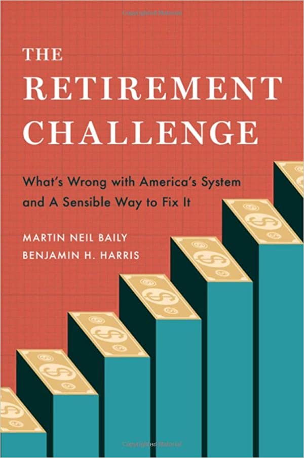 The Retirement Challenge: What's Wrong with America's System and A Sensible Way to Fix It