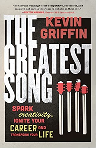 The Greatest Song: Spark Creativity, Ignite Your Career, and Transform Your Life