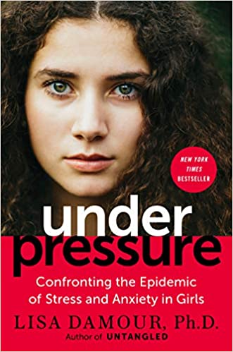 Under Pressure: Confronting the Epidemic of Stress and Anxiety in Girls 