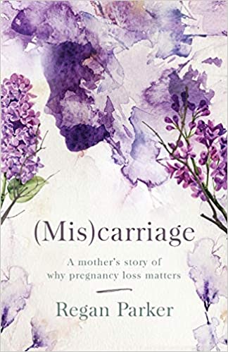 (Mis)carriage: A Mother's Story of Why Pregnancy Loss Matters