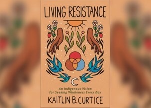 <p><strong>Kaitlin Curtice’s new book <em>Living Resistance</em> shares how to find meaning and make a place for ourselves</strong></p>