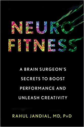 Neurofitness: A Brain Surgeon's Secrets to Boost Performance and Unleash Creativity