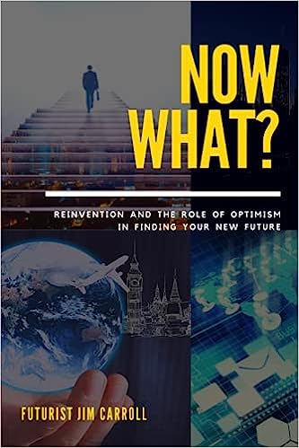 Now What?: Reinvention and the Role of Optimism in Finding Your New Future