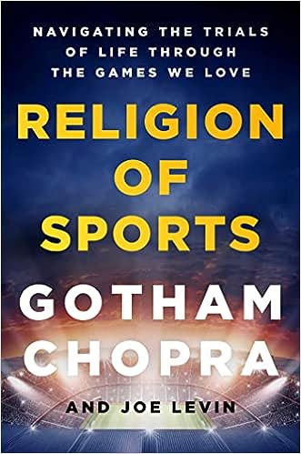 The Religion of Sports: Navigating the Trials of Life through the Games We Love 
