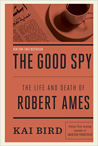 The Good Spy: The Life and Death of Robert Ames 