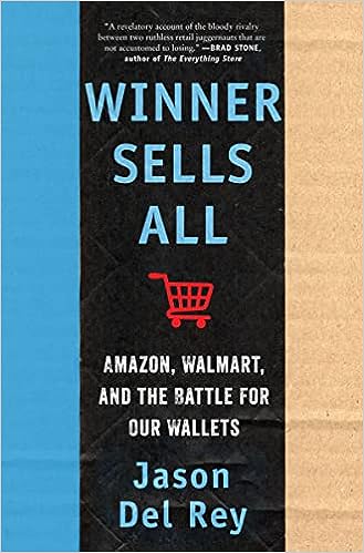 Winner Sells All: Amazon, Walmart, and the Battle for Our Wallets 