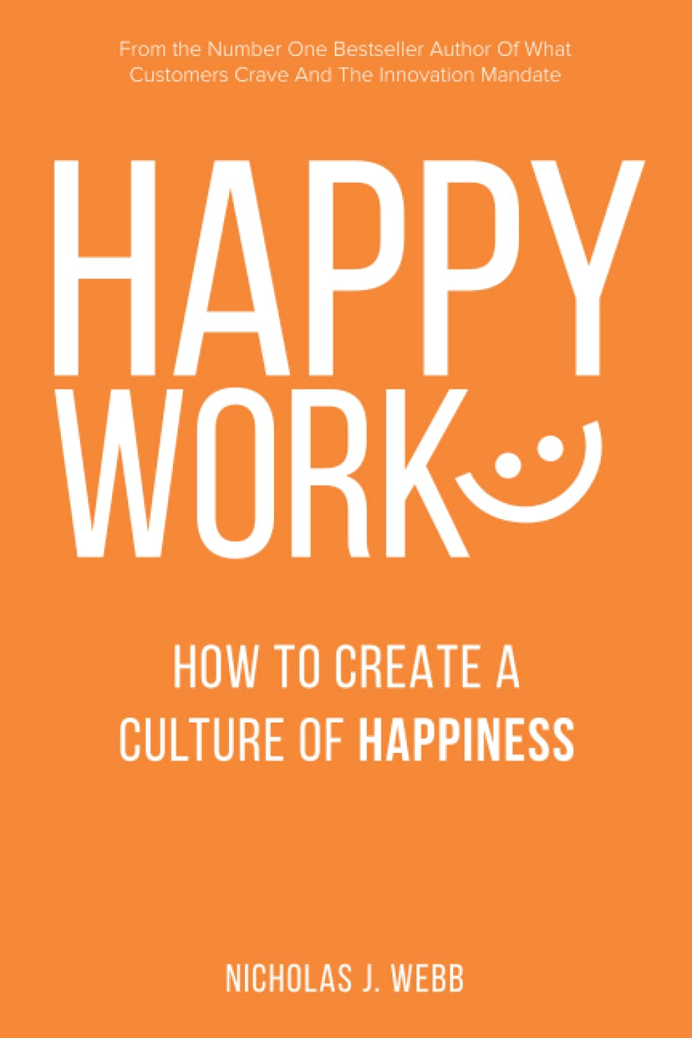 Happy Work: How To Create A Culture Of Happiness