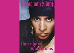 <p><strong>Steven Van Zandt’s ‘Unrequited Infatuations’ was an instant NYT bestseller and an epic tale of self-discovery</strong></p>