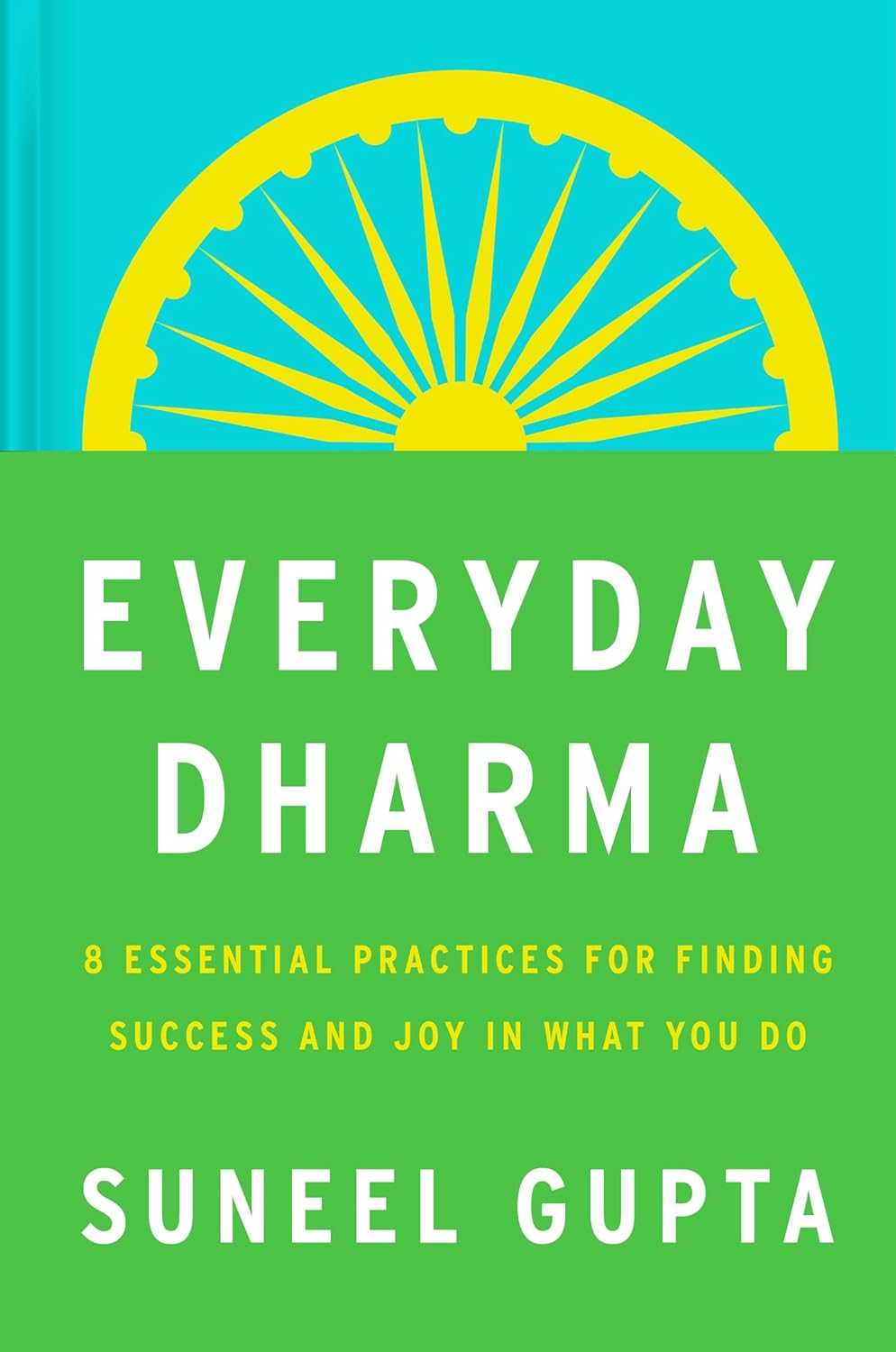 Everyday Dharma: 8 Essential Practices for Finding Success and Joy in Everything You Do