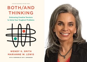 <p><strong>Management thought leader Wendy K. Smith helps leaders around the world respond to competing demands with ‘both/and’ thinking</strong></p>