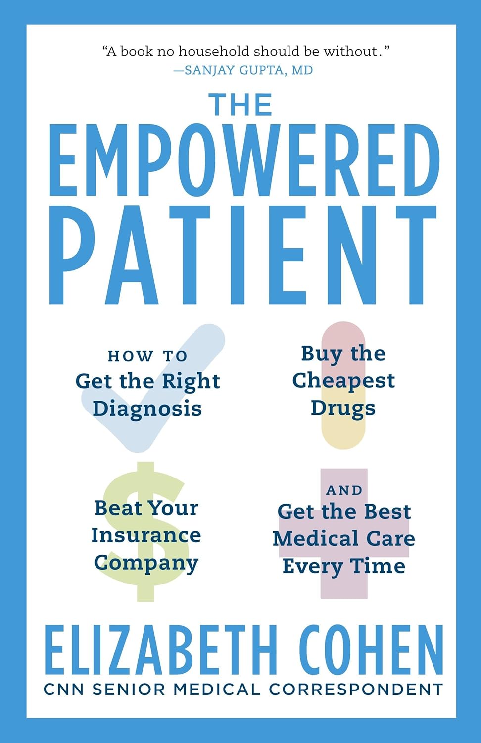 The Empowered Patient: How to Get the Right Diagnosis, Buy the Cheapest Drugs, Beat Your Insurance Company, and Get the Best Medical Care Every Time