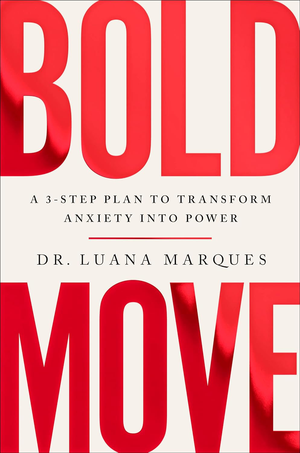Bold Move: A 3-Step Plan to Transform Anxiety into Power