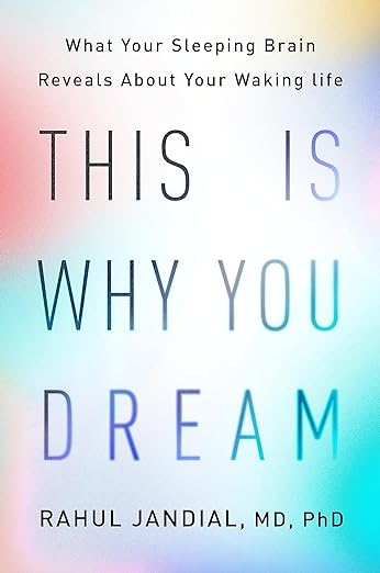 This Is Why You Dream: What Your Sleeping Brain Reveals About Your Waking Life