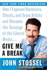 Give Me a Break: How I Exposed Hucksters, Cheats, and Scam Artists and Became the Scourge of the Liberal Media...