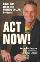 Act Now!: How I Turn Ideas into Million-Dollar Products