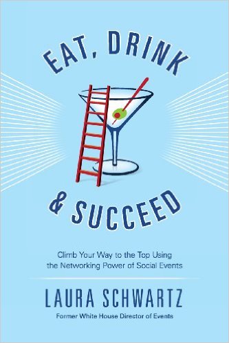 Eat, Drink and Succeed: Climb Your Way to the Top Using the Networking Power of Social Events