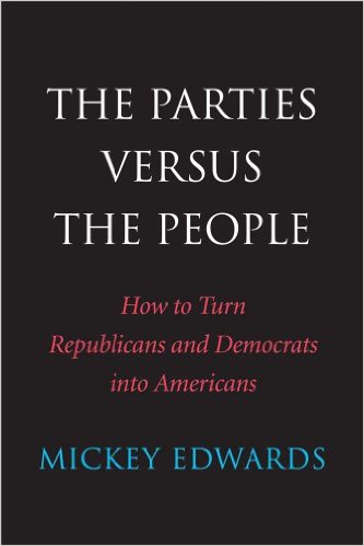 The Parties Versus the People: How to Turn Republicans and Democrats into Americans