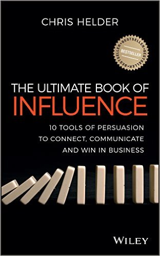 The Ultimate Book of Influence: 10 Tools of Persuasion to Connect, Communicate, and Win in Business
