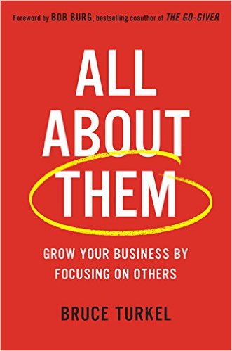 All about Them: Grow Your Business by Focusing on Others