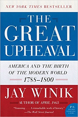 The Great Upheaval: America and the Birth of the Modern World, 1788-1800