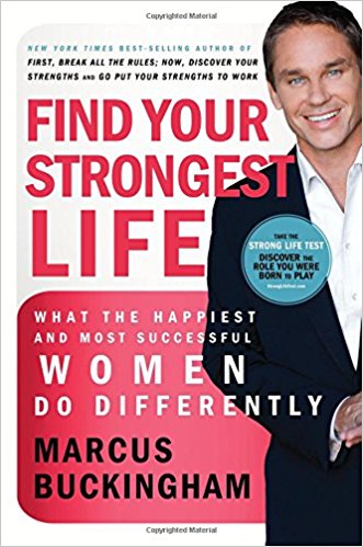 Find Your Strongest Life: What the Happiest and Most Successful Women Do Differently