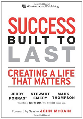 Success Built to Last: Creating a Life that Matters