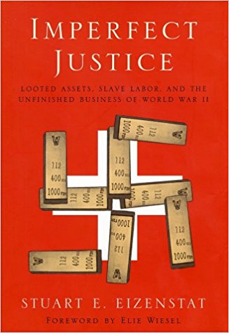 Imperfect Justice: Looted Assets, Slave Labor, and the Unfinished Business of World War II