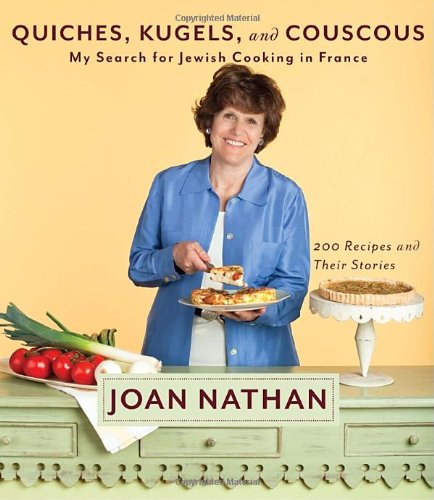 Quiches, Kugels, and Couscous: My Search for Jewish Cooking in France 