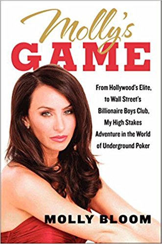 Molly's Game: From Hollywood's Elite to Wall Street's Billionaire Boys Club, My High-Stakes Adventure in the World of Underground Poker