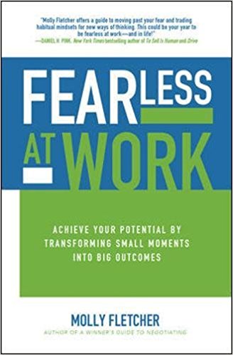 Fearless at Work: Achieve Your Potential by Transforming Small Moments into Big Outcomes