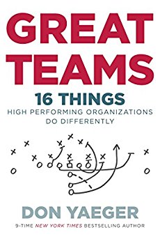 Great Teams: 16 Things High Performing Organizations Do Differently