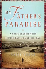 My Father's Paradise: A Son's Search for His Jewish Past in Kurdish Iraq