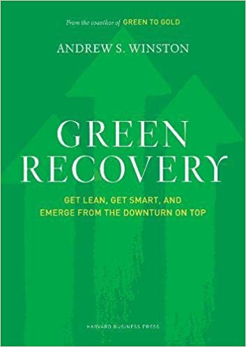 Green Recovery: Get Lean, Get Smart, and Emerge from the Downturn on Top