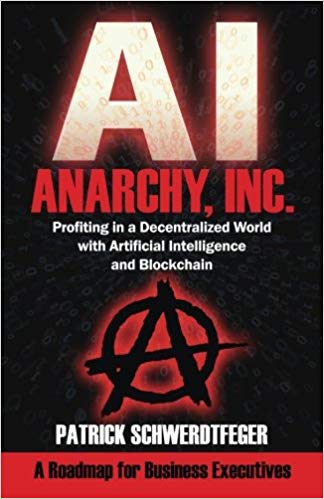 Anarchy, Inc.: Profiting in a Decentralized World with Artificial Intelligence and Blockchain