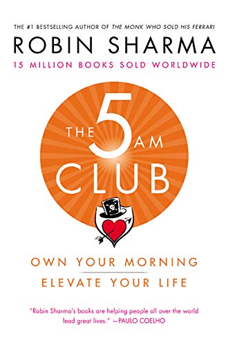 The 5 AM Club: Own Your Morning. Elevate Your Life. 