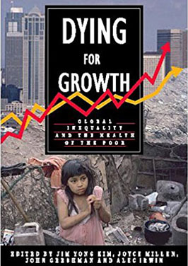 Dying For Growth: Global Inequality and the Health of the Poor