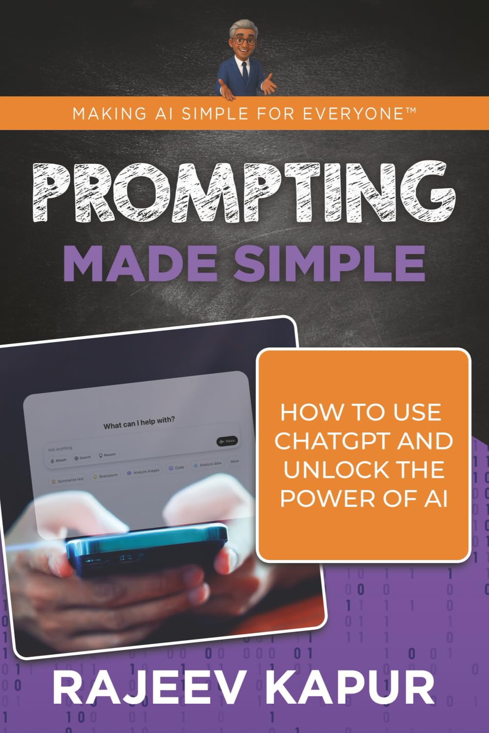 Prompting Made Simple: How to Use ChatGPT and Unlock the Power of AI (Making AI Simple for Everyone)