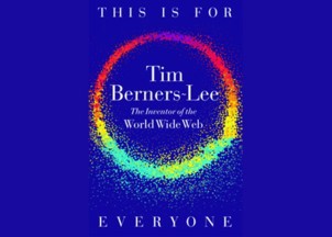 <p>Sir Tim Berners-Lee’s new book <em>This Is For Everyone </em>meets with critical acclaim</p>