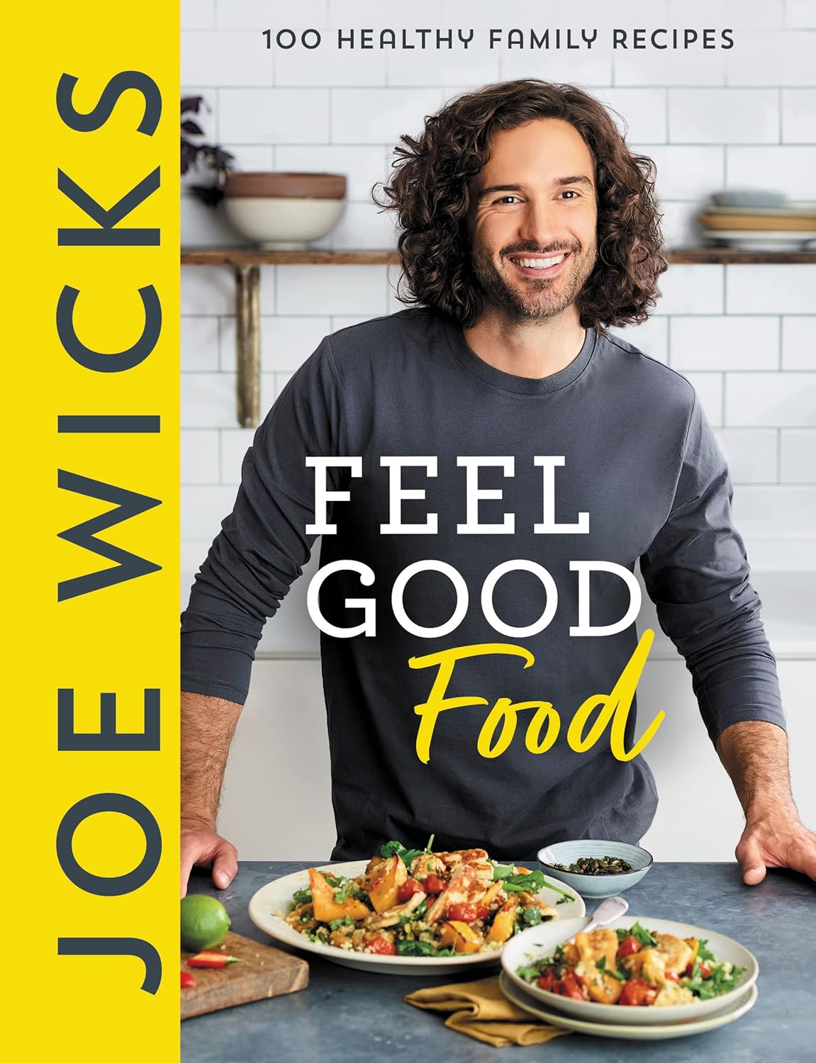Joe Wicks Feel Good Food: A Stress-Free Cookbook with 100 Delicious, Nutritious Recipes for Wellness and Everyday Happiness