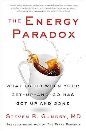 The Energy Paradox: What to Do When Your Get-Up-and-Go Has Got Up and Gone (The Plant Paradox, 6) 