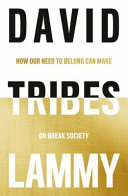 Tribes: How Our Need to Belong Can Make or Break the Good Society