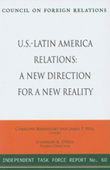 U.S. - Latin America Relations: Report of an Independent Task Force (Independent Task Force Report) 