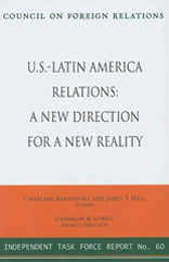 U.S. - Latin America Relations: Report of an Independent Task Force (Independent Task Force Report) 